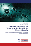 Solution Properties of Tetrahydrofuran with 2 Alkoxyalkanols