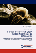 Solution to Stored Grain Mites: Chemicals or Botanicals?