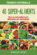 Solutions de Hypertension Arterielle: : 40 Super-Aliments Qui Abaissera Naturellement Votre Pression Arterielle: Super Aliments, Regime Dash, Faible Sel, Saine Alimentation