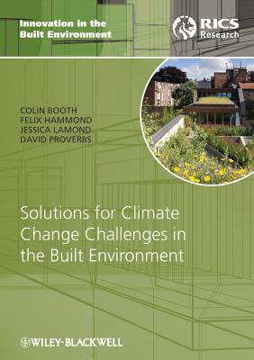 Solutions for Climate Change Challenges in the Built Environment - Booth, Colin A., and Hammond, Felix N., and Lamond, Jessica