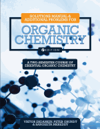 Solutions Manual and Additional Problems for Organic Chemistry: A Two-Semester Course of Essential Organic Chemistry