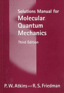 Solutions Manual for Molecular Quantum Mechanics - Atkins, P W, and Friedman, R S