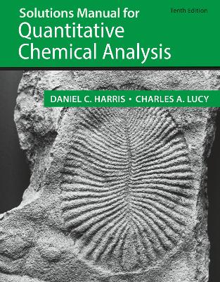 Solutions Manual for Quantitative Chemical Analysis - Harris, Daniel, and Lucy, Charles