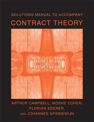 Solutions Manual to Accompany Contract Theory - Campbell, Arthur, and Cohen, Moshe, and Ederer, Florian