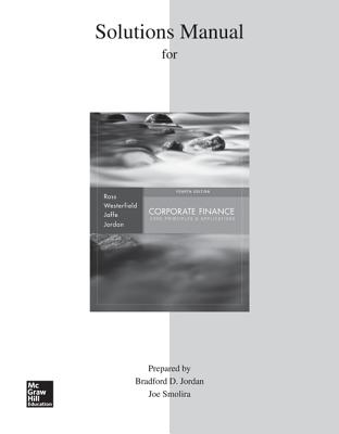 Solutions Manual to Accompany Corporate Finance: Core Principles and Applications - Ross, Stephen A, Professor