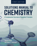 Solutions Manual to Chemistry: A Fundamental Overview of Essential Principles