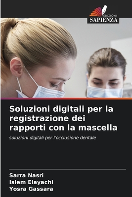 Soluzioni digitali per la registrazione dei rapporti con la mascella - Nasri, Sarra, and Elayachi, Islem, and Gassara, Yosra