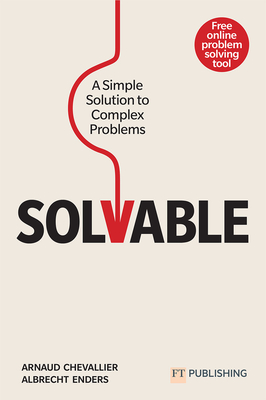 Solvable: A simple solution to complex problems - Chevallier, Arnaud, and Enders, Albrecht