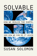 Solvable: How We Healed the Earth, and How We Can Do It Again