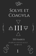 Solve et Coagvla: 333 haikus