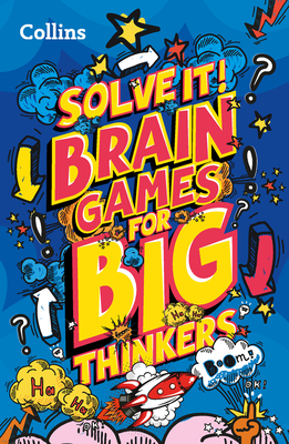 Solve It! -- Brain Games for Big Thinkers: More Than 120 Fun Puzzles for Kids Aged 8 and Above - Kids, Collins