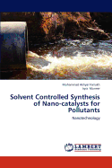 Solvent Controlled Synthesis of Nano-Catalysts for Pollutants