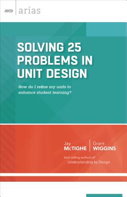 Solving 25 Problems in Unit Design - McTighe, Jay, and Wiggins, Grant
