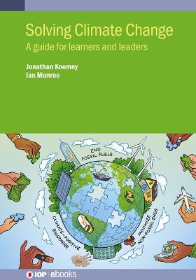 Solving Climate Change: A guide for learners and leaders - Koomey, Jonathan, and Monroe, Ian