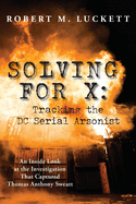 Solving For X: Tracking the DC Serial Arsonist