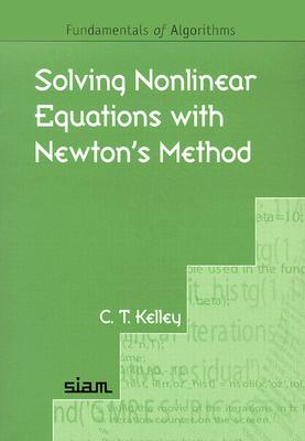 Solving Nonlinear Equations with Newton's Method - Kelley, C T
