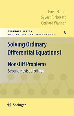 Solving Ordinary Differential Equations I: Nonstiff Problems - Hairer, Ernst, and Nrsett, Syvert P, and Wanner, Gerhard, Dr.