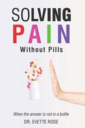 Solving Pain Without Pills: When the answer is not in a bottle