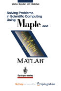 Solving Problems in Scientific Computing Using Maple and MATLAB(R)