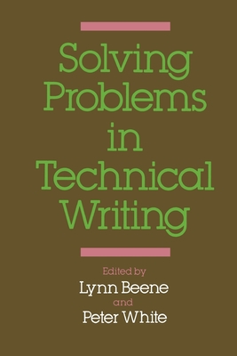 Solving Problems in Technical Writing - Beene, Lynn, and White, Peter