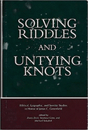 Solving Riddles and Untying Knots: Biblical, Epigraphic, and Semitic Studies in Honor of Jonas C. Greenfield