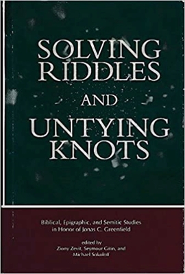 Solving Riddles and Untying Knots: Biblical, Epigraphic, and Semitic Studies in Honor of Jonas C. Greenfield - Zevit, Ziony (Editor), and Gitin (Editor), and Sokoloff, Michael (Editor)