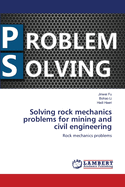 Solving rock mechanics problems for mining and civil engineering