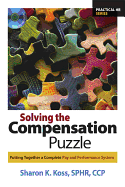 Solving the Compensation Puzzle: Putting Together a Complete Pay and Performance System