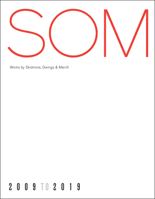 SOM: Works by Skidmore, Owings & Merrill, 20092019 - Som, and Lubell, Sam