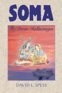 Soma: The Divine Hallucinogen