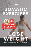 Somatic Exercises to Lose Weight: Techniques to remove mental barriers, regain balance and confidence & LOSE WEIGHT + 9-DAY PROGRAM INCLUDED