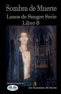 Sombra de Muerte: Lazos de Sangre Serie Libro 8 - Rk Melton, and Elda Parra (Translated by), and Amy Blankenship