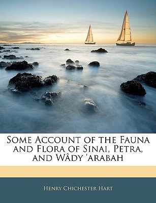 Some Account of the Fauna and Flora of Sinai, Petra, and Wady 'Arabah - Hart, Henry Chichester