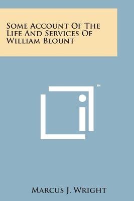 Some Account of the Life and Services of William Blount - Wright, Marcus J