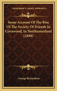 Some Account of the Rise of the Society of Friends in Cornwood, in Northumerland (1848)