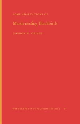 Some Adaptations of Marsh-Nesting Blackbirds - Orians, Gordon H