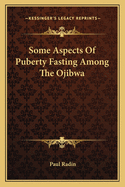 Some Aspects of Puberty Fasting Among the Ojibwa
