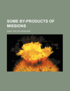 Some By-Products of Missions