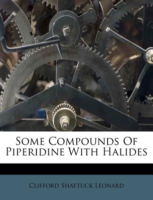 Some Compounds of Piperidine with Halides - Leonard, Clifford Shattuck