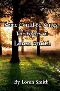 Some Could Be Songs: The Poetry of Loren Smith