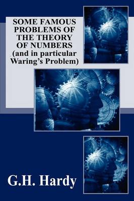 Some Famous Problems of the Theory of Numbers and in particular Waring's Problem - Hardy, G H