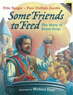 Some Friends to Feed: The Story of Stone Soup