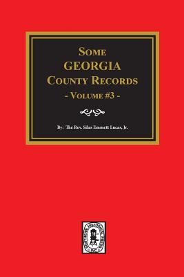 Some Georgia County Records, Volume 3. - Lucas, Silas Emmett