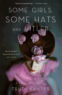 Some Girls, Some Hats and Hitler: A True Love Story