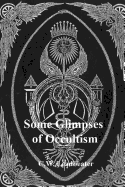 Some Glimpses of Occultism