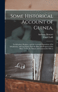 Some Historical Account of Guinea,: Its Situation, Produce, and the General Disposition of Its Inhabitants, With an Inquiry Into the Rise and Progress of the Slave Trade, Its Nature and Lamentable Effects