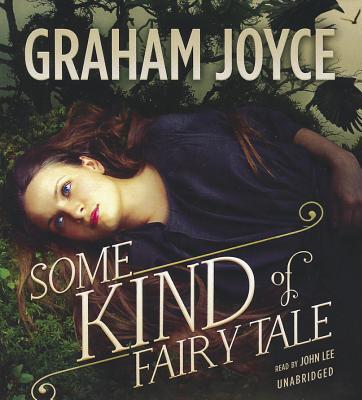 Some Kind of Fairy Tale - Joyce, Graham, and Lee, John (Read by)