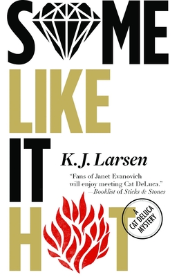 Some Like It Hot: A Cat DeLuca Mystery - Larsen, K J