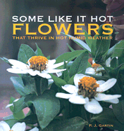 Some Like It Hot: Flowers That Thrive in Hot Humid Weather - Gartin, Pamela J