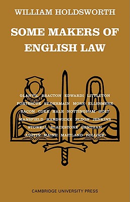 Some Makers of English Law - Holdsworth, W S